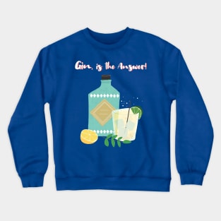 Gin is the Answer Crewneck Sweatshirt